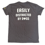 Easily Distracted By Dogs - T Shirt